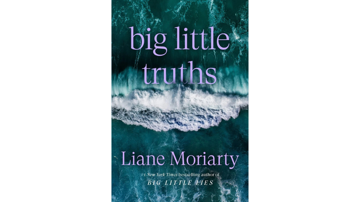 Book cover of "Big Little Truths" by Liane Moriarty.